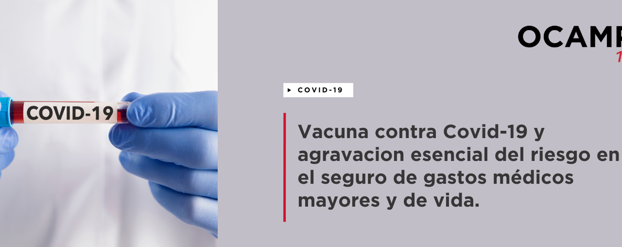 Vacuna en contra de Covid-19 y agravación esencial del riesgo en el seguro de gastos médicos mayores y de vida.